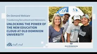 Transforming Recruitment + Admissions:  Unlocking the Power of the New Education Cloud at ODU