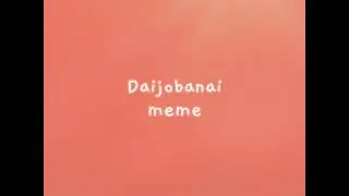 Daijobonai meme