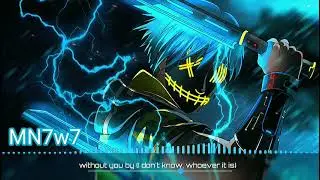 💠Nightcore //  Without you By ???💠 [MN7ω7]💠