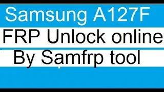samsung a127f,frp unlock,online by,samfrp tool