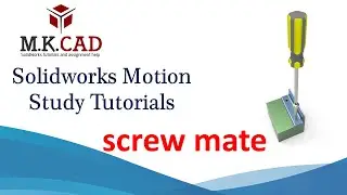 Solidworks Motion Study Tutorials | Screw mate