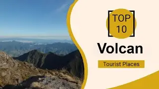 Top 10 Best Tourist Places to Visit in Volcán | Panama - English