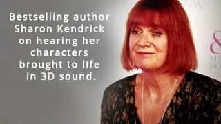 Bestselling Mills & Boon author Sharon Kendrick on hearing her 100th book in 3D sound