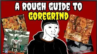 A Rough Guide to Goregrind