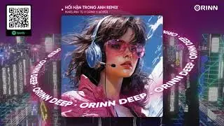 HỐI HẬN TRONG ANH REMIX - MARS ANH TÚ x ORINN x NOPER