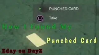 How I Found My First Punched Card - Zday on DayZ