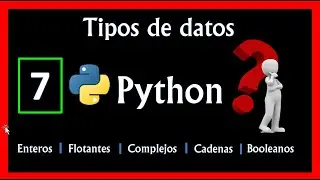 [Tutorial 7]🔥 Tipos de datos en PYTHON 🚀