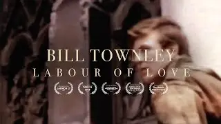 Bill Townley: Labour of Love