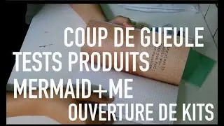 VLOG l TEST PRODUITS MERMAID ME + COUP DE GUEULE  + LES KITS D'AVRIL SONT LA!!!!!+++
