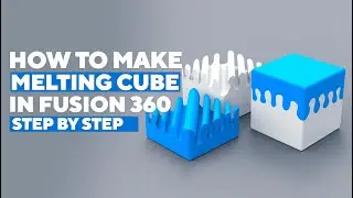 How to make melting cube in Fusion 360