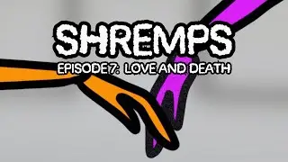 SHREMPS SHOW S0 EP7 : love and death