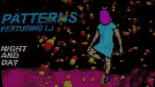 Patterns Featuring LJ - Night and Day