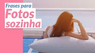 Frases para Fotos Sozinha 📸😊