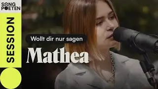 Mathea - Wollt dir nur sagen (Songpoeten Session)