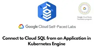Connect to Cloud SQL from an Application in Kubernetes Engine ||  Cloud SQL || GSP449