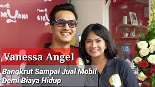 Pengakuan SUAMI VANESSA ANGEL, Bangkrut Jual Harta Benda Sampai Jual Mobil