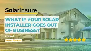 Solar Insure is there for you, even if your installer goes out of business!