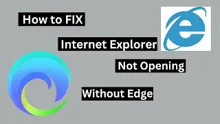 How to Fix Internet Explorer Not Opening without Microsoft Edge