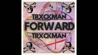 TRXCKMAN - FORWARD [ HARDBASS ]