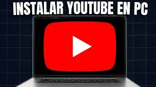Cómo INSTALAR YOUTUBE en PC | SOLO Windows 10 y 11