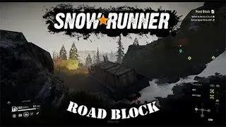 SnowRunner Walkthrough - Road Block