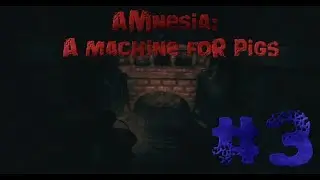 Amnesia:A Machine For Pigs.#3.Оно уже здесь