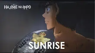 Hajime No Ippo  AMV「Sunrise」