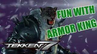 Having Some Fun With Armor King | Tekken 7 Gameplay