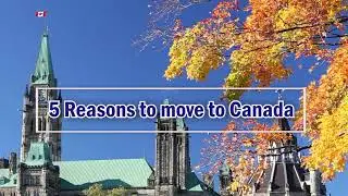 5 Main reasons to move to Canada | Seize the moment and shape your future | Career Migration