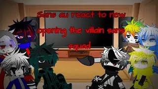 ||Sans au react to the villain sans squad new opening||
