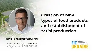 Boris Shestopalov | FIT for UKRAINE: AGRI-PROCESSING