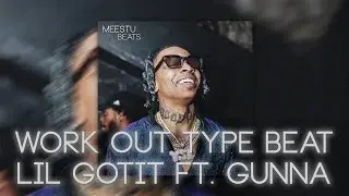 Lil Gotit & Gunna - Work Out Type Beat | Lil Gotit Type Beat 2021 | Gunna Type Beat 2021