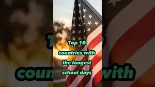 Top 10 countries with the longest school days #shorts #school #days
