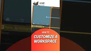 GIMP Workspace Customization Tips and Tricks.