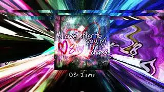 A Love Letter To You, The Chaos ♪