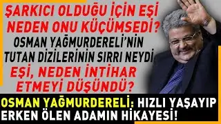 OSMAN YAĞMURDERELİ:Eşi tarafından küçümsenen, herkesi yat kat sahibi yapıp vefa görmeyen adam..
