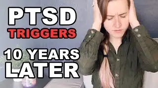 How I Experience PTSD TRIGGERS: 10 Years Later