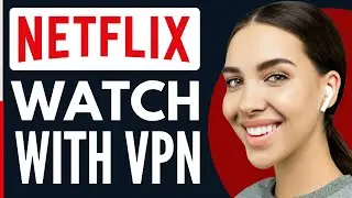 How To Watch Netflix With A VPN ( BEST METHOD 2025 )