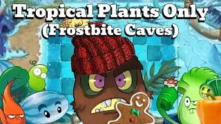 Can You Beat PVZ 2 With Only Tropical Plants? (Frostbite Caves)
