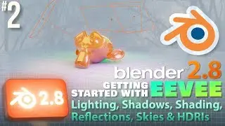 Blender 2.8: Getting started with EEVEE: Lights, Shadows, Shading, Reflections, Skies and HDRIs 