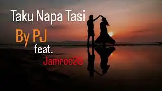 Taku Napa Tasi by PJ feat. Jamroc28