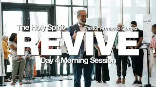 REVIVE Conference | Day 4 Morning Session | Holy Spirit | Metro Life Church | Pastor Armando Gomez