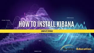How to Install Kibana - Complete Tutorial