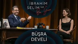 İbrahim Selim ile Bu Gece #60: Büşra Develi, Dengi Dengine