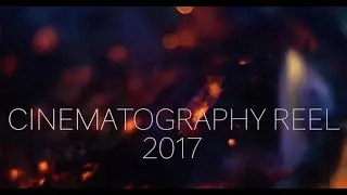 Cinematography Demo Reel 2017