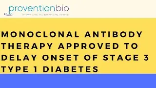 FDA approves New Biologic from Provention Bio that delay onset of Stage 3 - Type 1 Diabetes