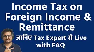 Income Tax on Foreign Income | Income Tax on Foreign Remittance | TCS on Foreign Remittance