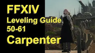 OUTDATED - FFXIV Carpenter Leveling Guide 50 to 61 - post patch 5.45