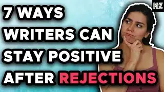 7 Ways To Stay Positive When Your Writing Gets Rejected