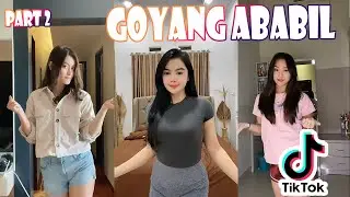 GOYANG ABABIL PART 2 TIKTOK HOT VIRAL 2021